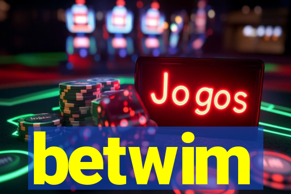betwim