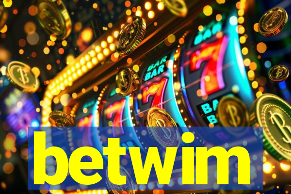 betwim