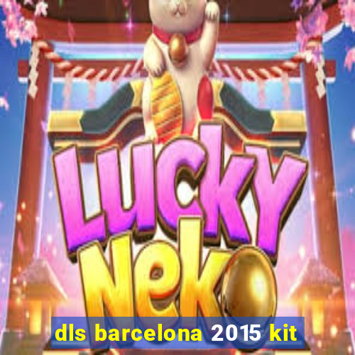 dls barcelona 2015 kit