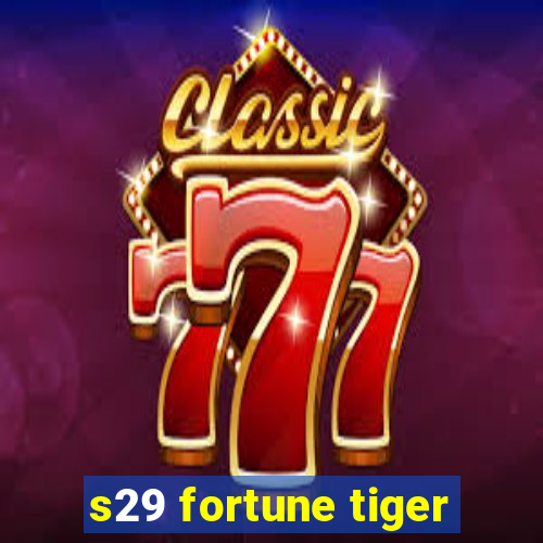 s29 fortune tiger