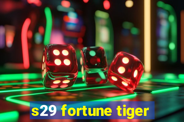 s29 fortune tiger