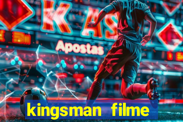 kingsman filme completo dublado superflix