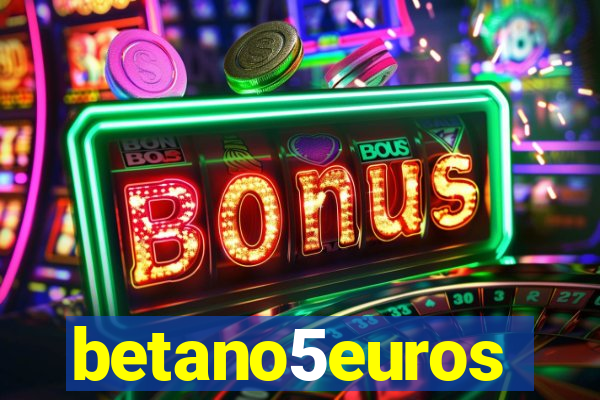 betano5euros