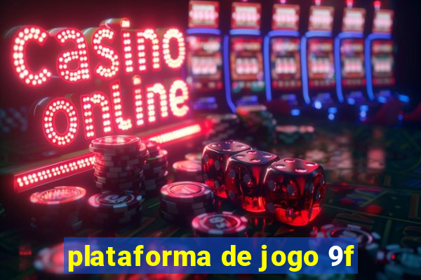 plataforma de jogo 9f