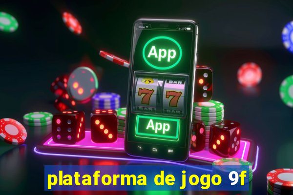plataforma de jogo 9f