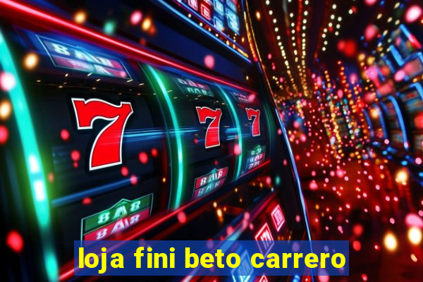 loja fini beto carrero