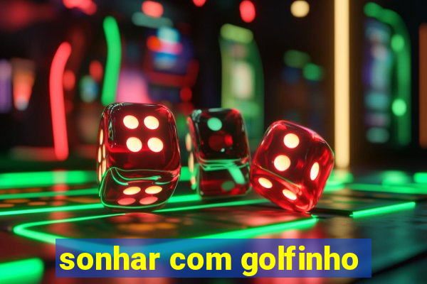 sonhar com golfinho