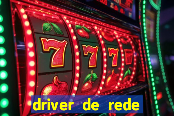 driver de rede windows 7 32 bits