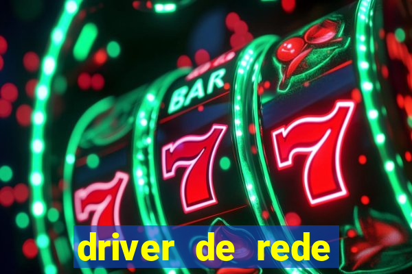 driver de rede windows 7 32 bits