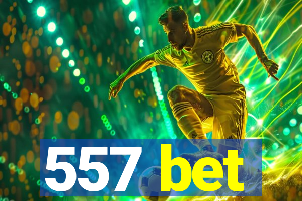 557 bet