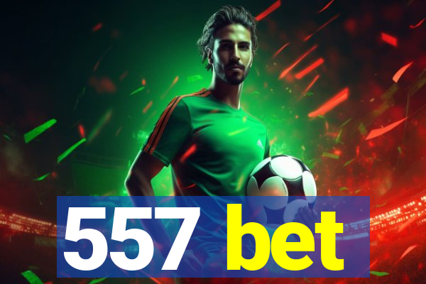 557 bet