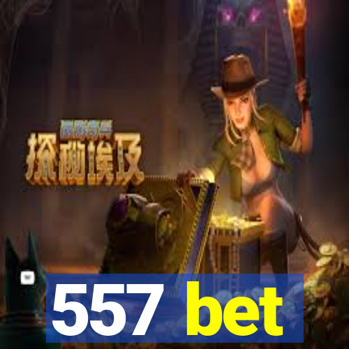 557 bet