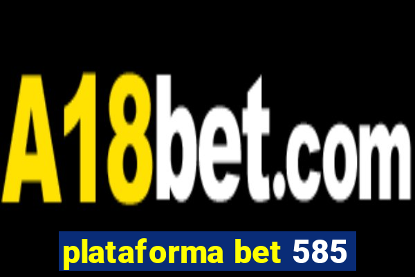 plataforma bet 585
