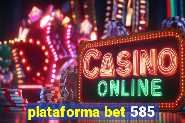 plataforma bet 585