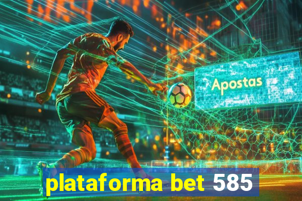 plataforma bet 585