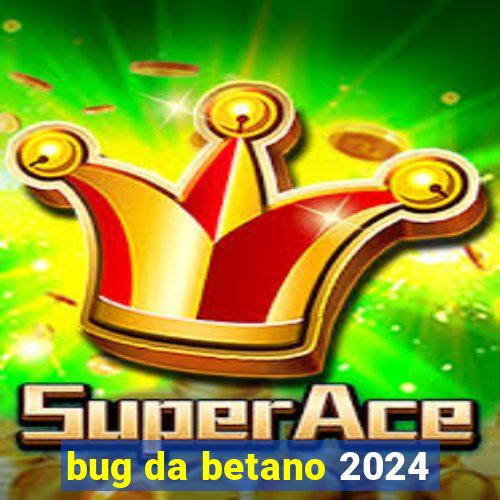bug da betano 2024