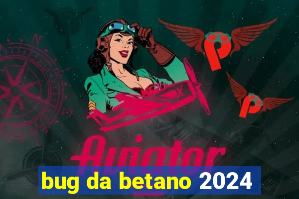 bug da betano 2024