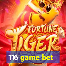 116 game bet