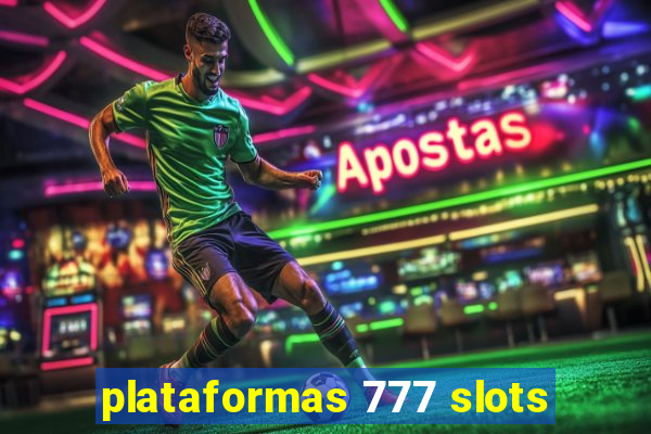 plataformas 777 slots