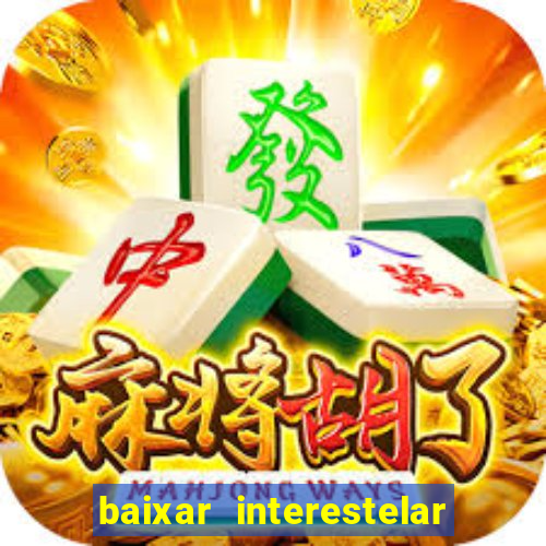 baixar interestelar dublado google drive