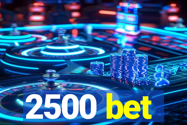 2500 bet