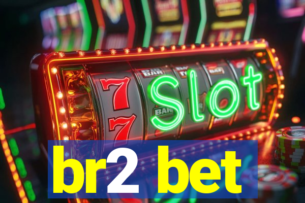 br2 bet