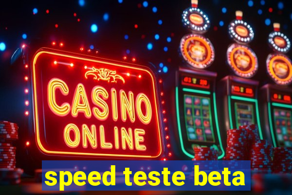 speed teste beta
