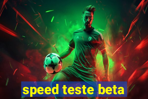 speed teste beta