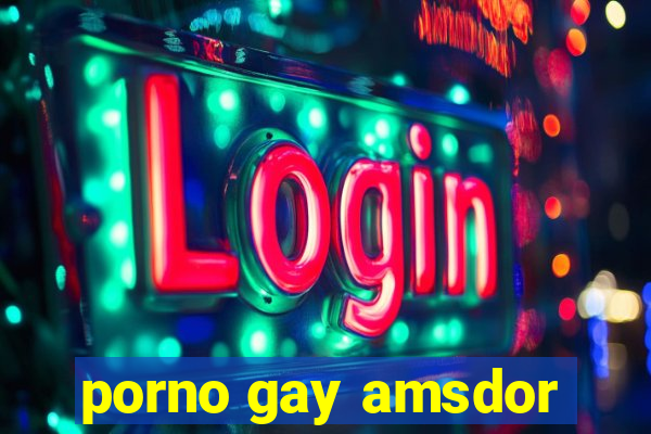 porno gay amsdor
