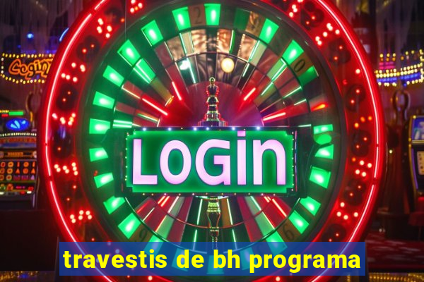 travestis de bh programa