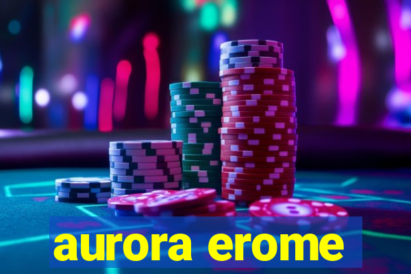 aurora erome