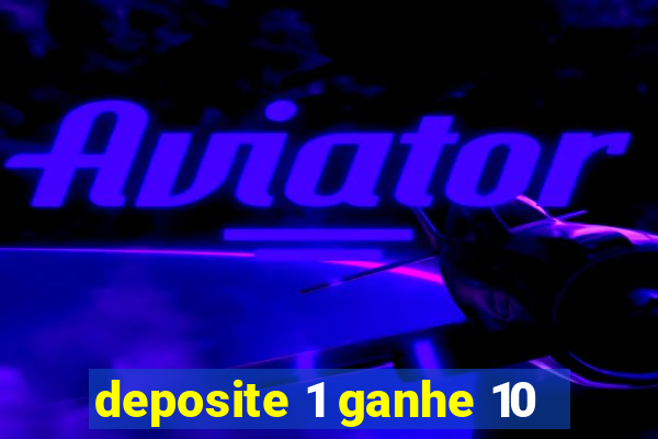 deposite 1 ganhe 10