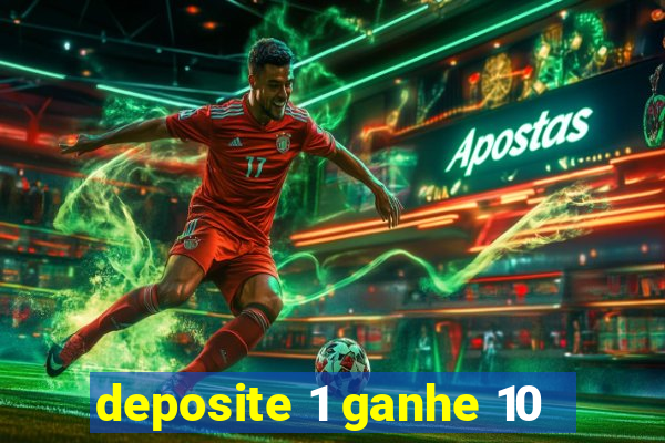 deposite 1 ganhe 10
