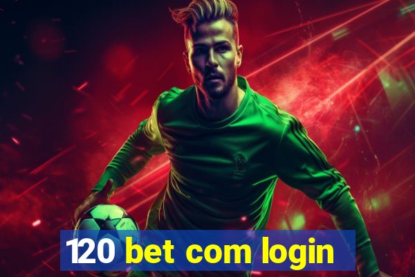 120 bet com login