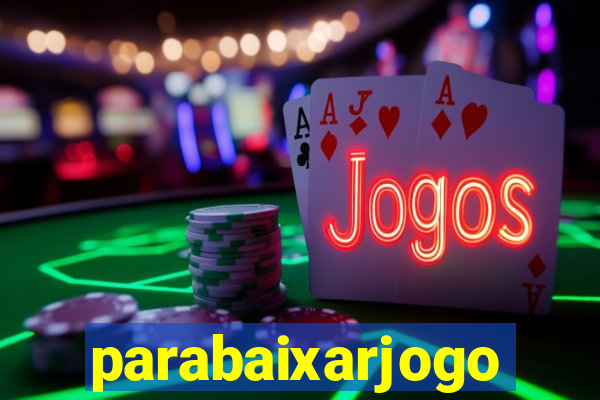 parabaixarjogo