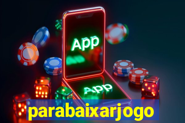 parabaixarjogo