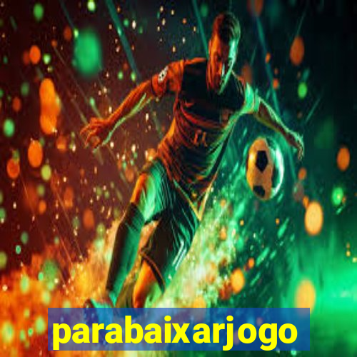parabaixarjogo