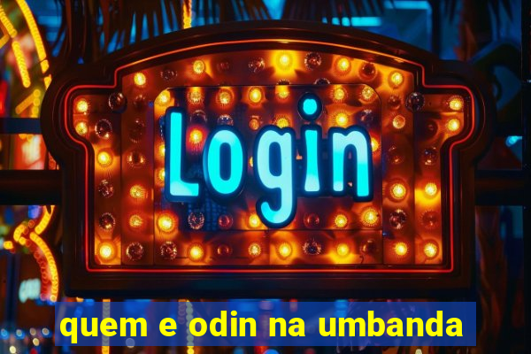 quem e odin na umbanda