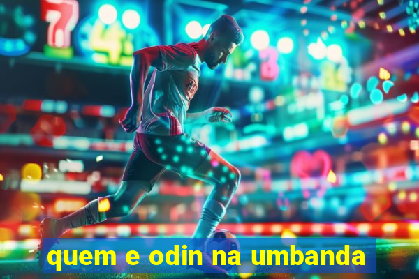 quem e odin na umbanda