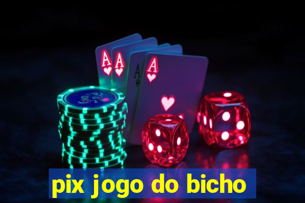 pix jogo do bicho