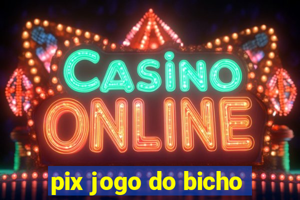 pix jogo do bicho