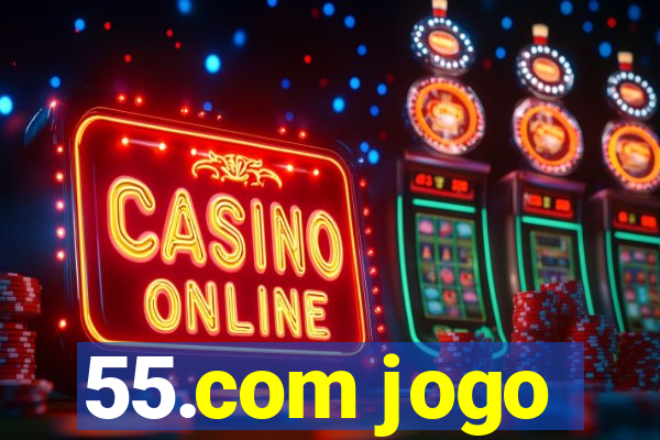 55.com jogo