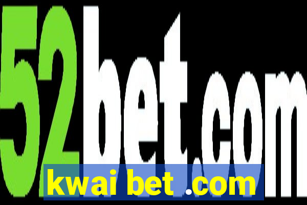kwai bet .com