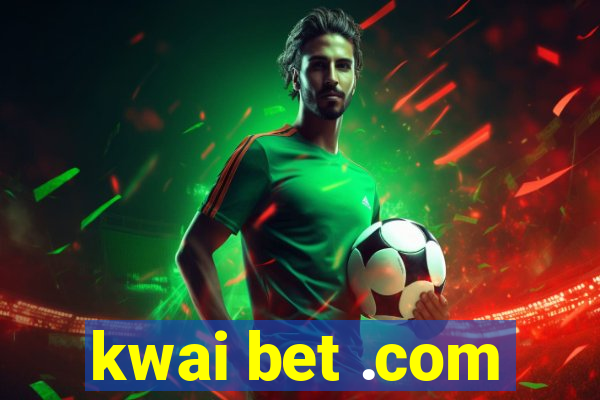 kwai bet .com