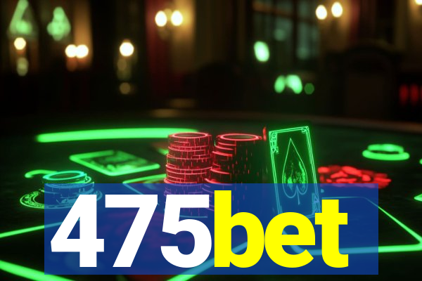 475bet