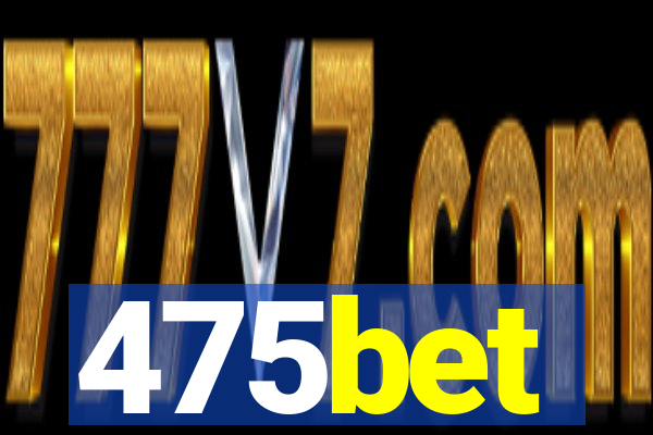 475bet
