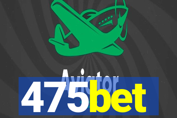 475bet
