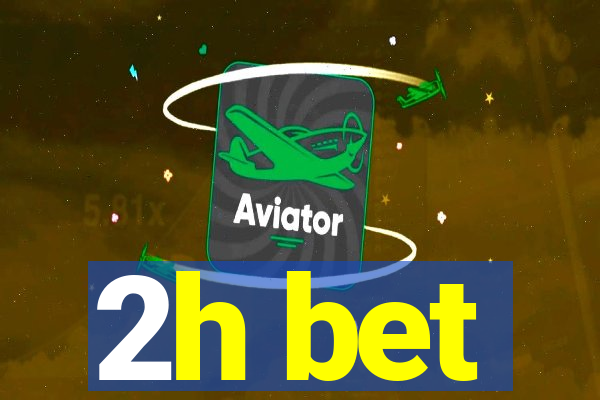 2h bet