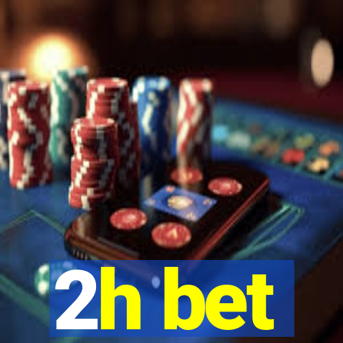 2h bet