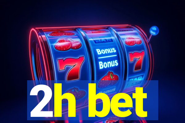 2h bet